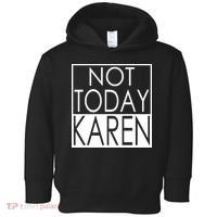 Not Today Karen Toddler Hoodie thumb 0