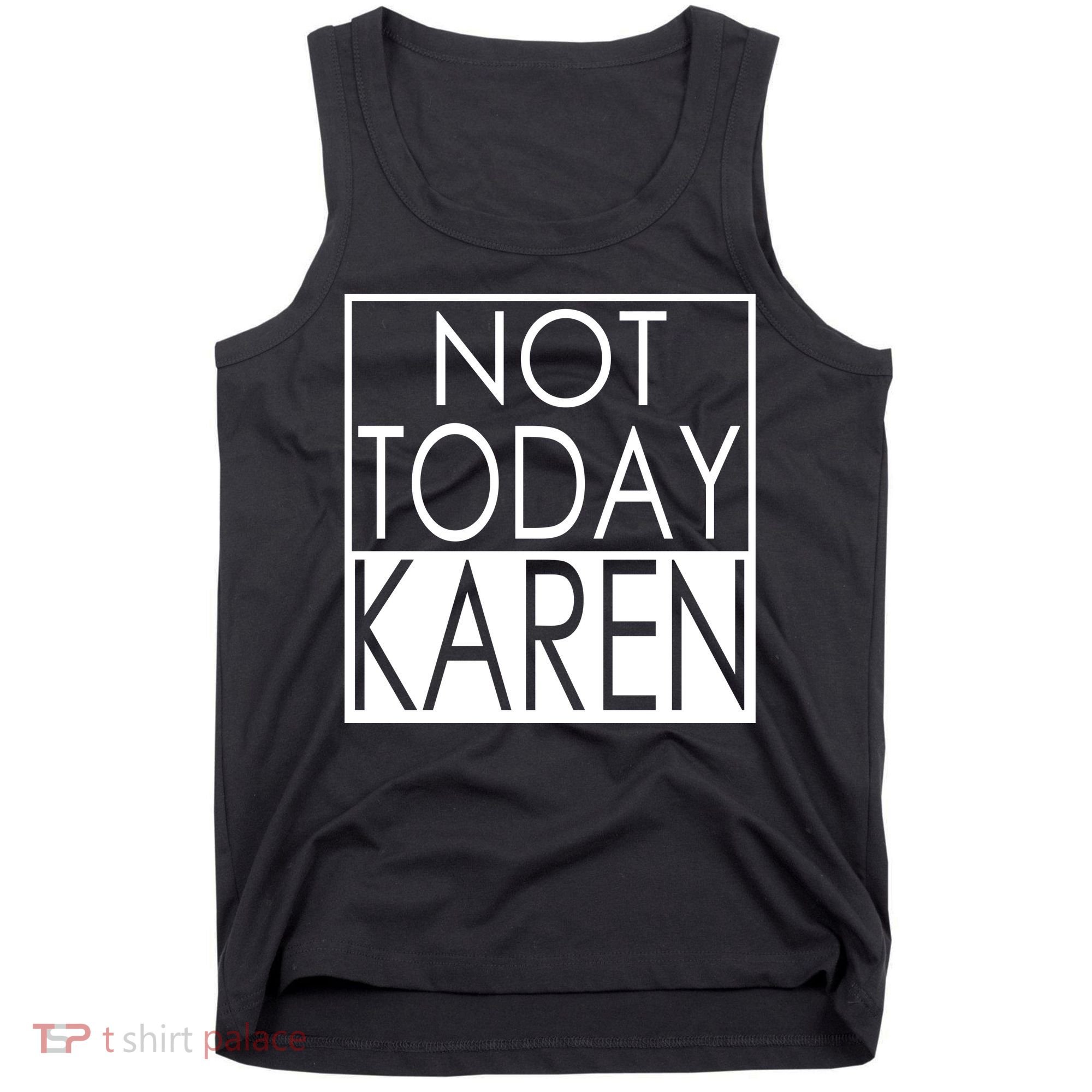 Not Today Karen Tank Top