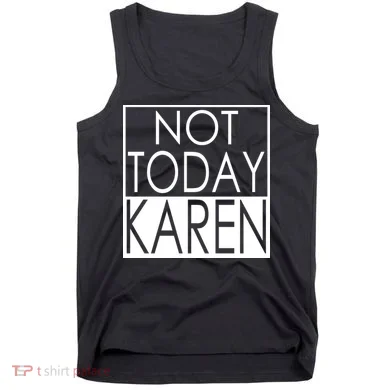 Not Today Karen Tank Top