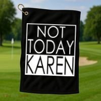 Not Today Karen Golf Towel thumb 1