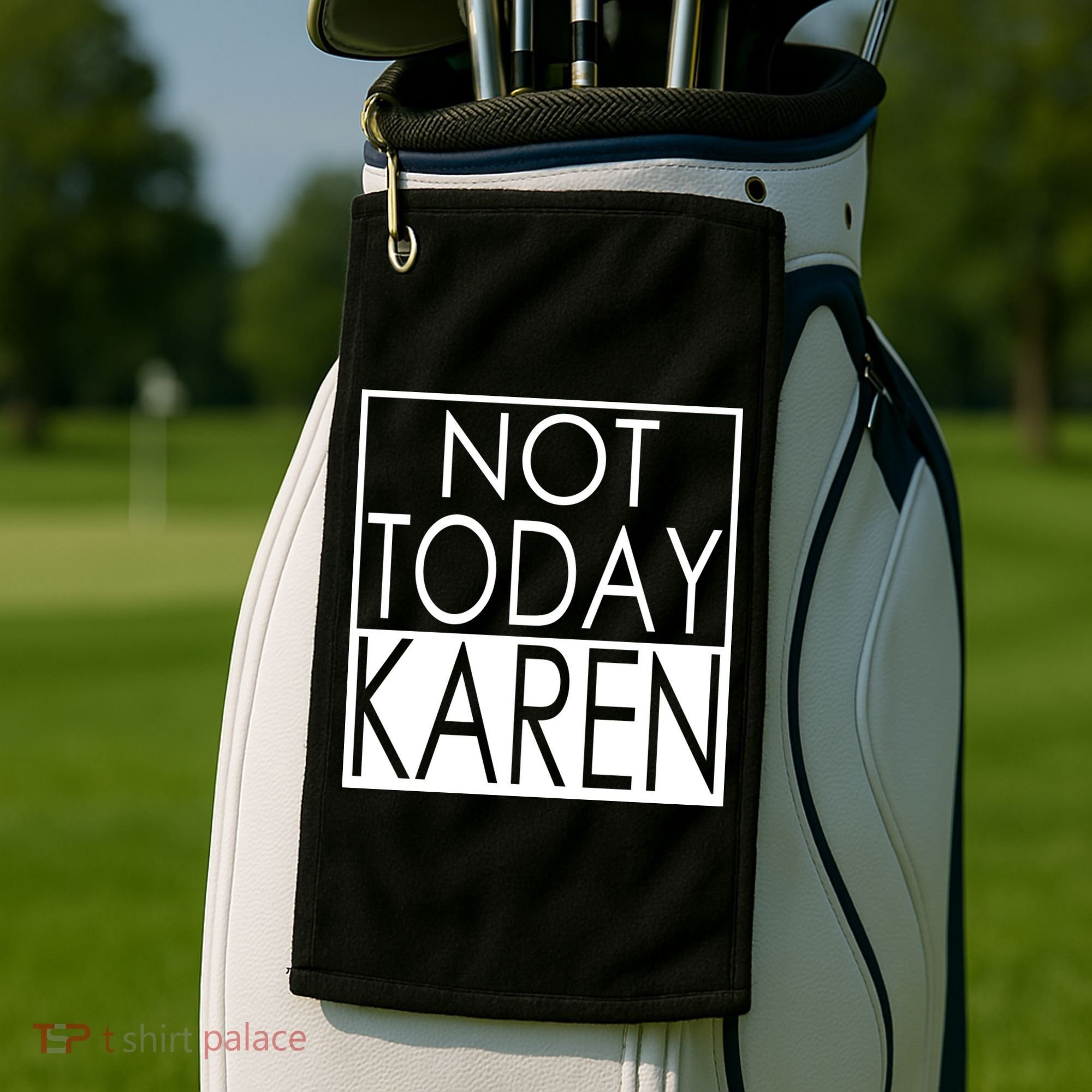 Not Today Karen Golf Towel
