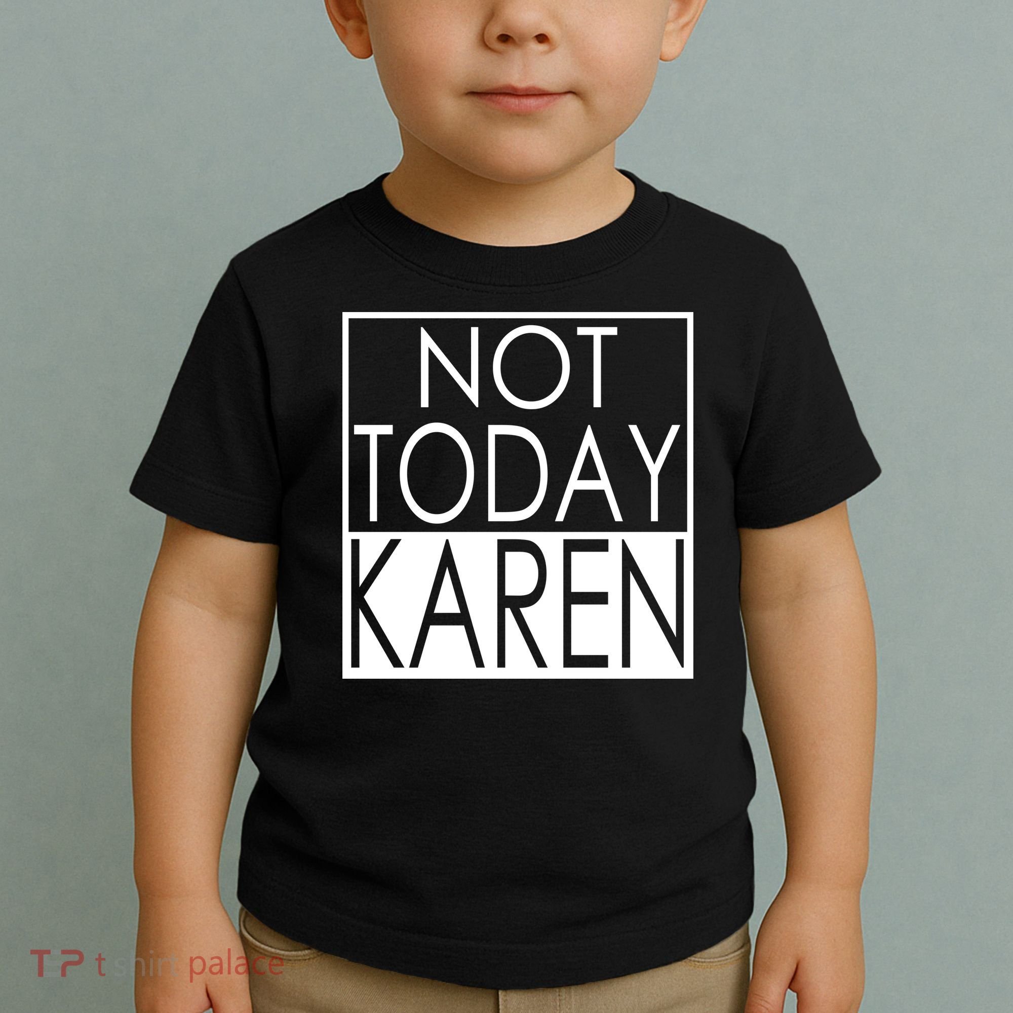 Not Today Karen Toddler T-Shirt