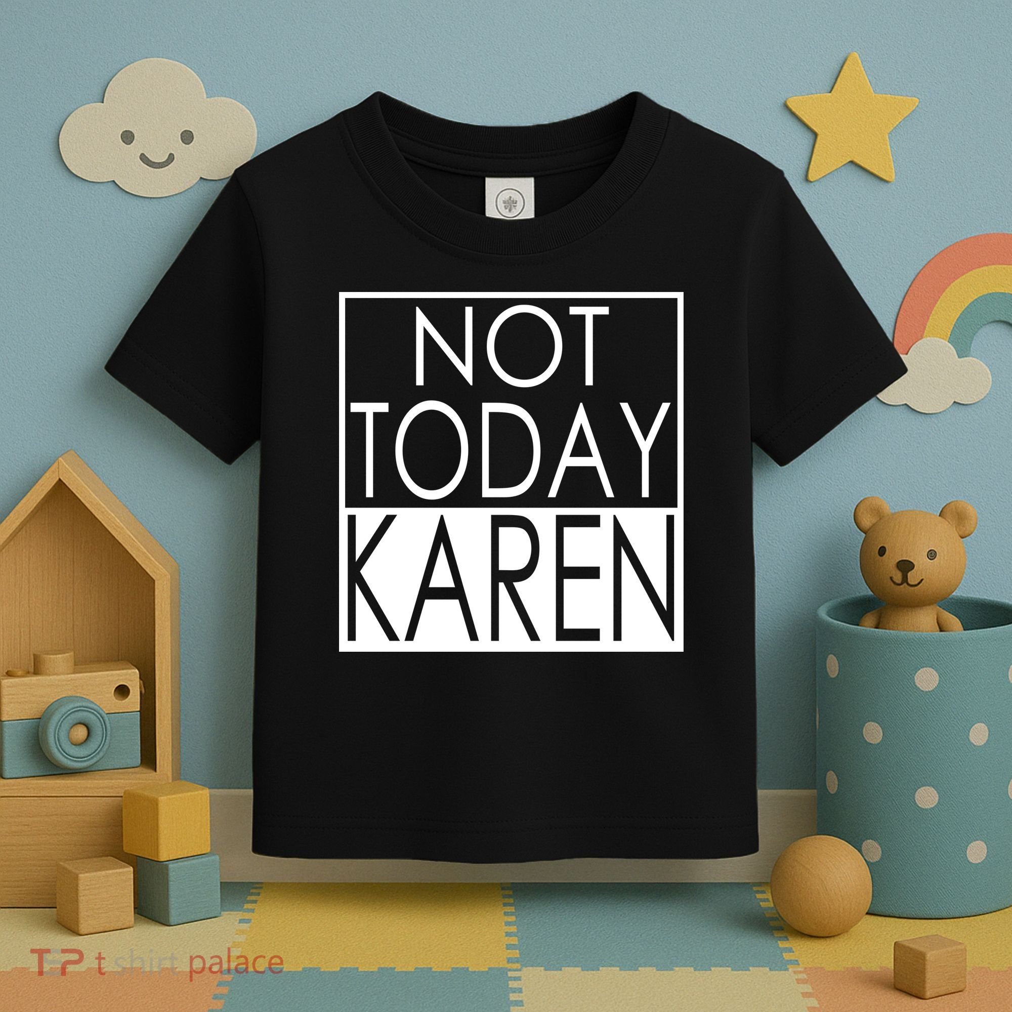 Not Today Karen Toddler T-Shirt