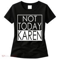 Not Today Karen Women's T-Shirt thumb 0