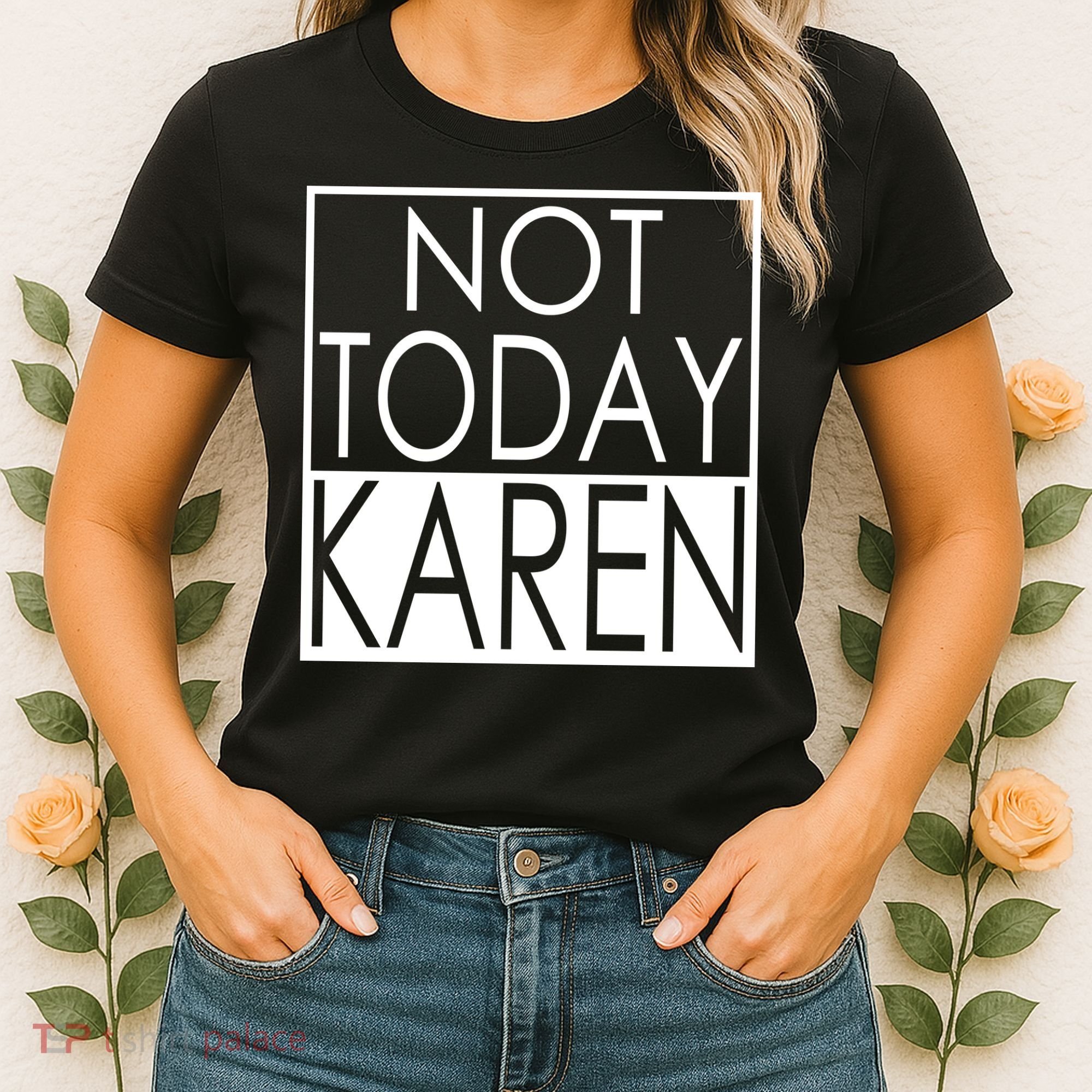 Not Today Karen Women's T-Shirt