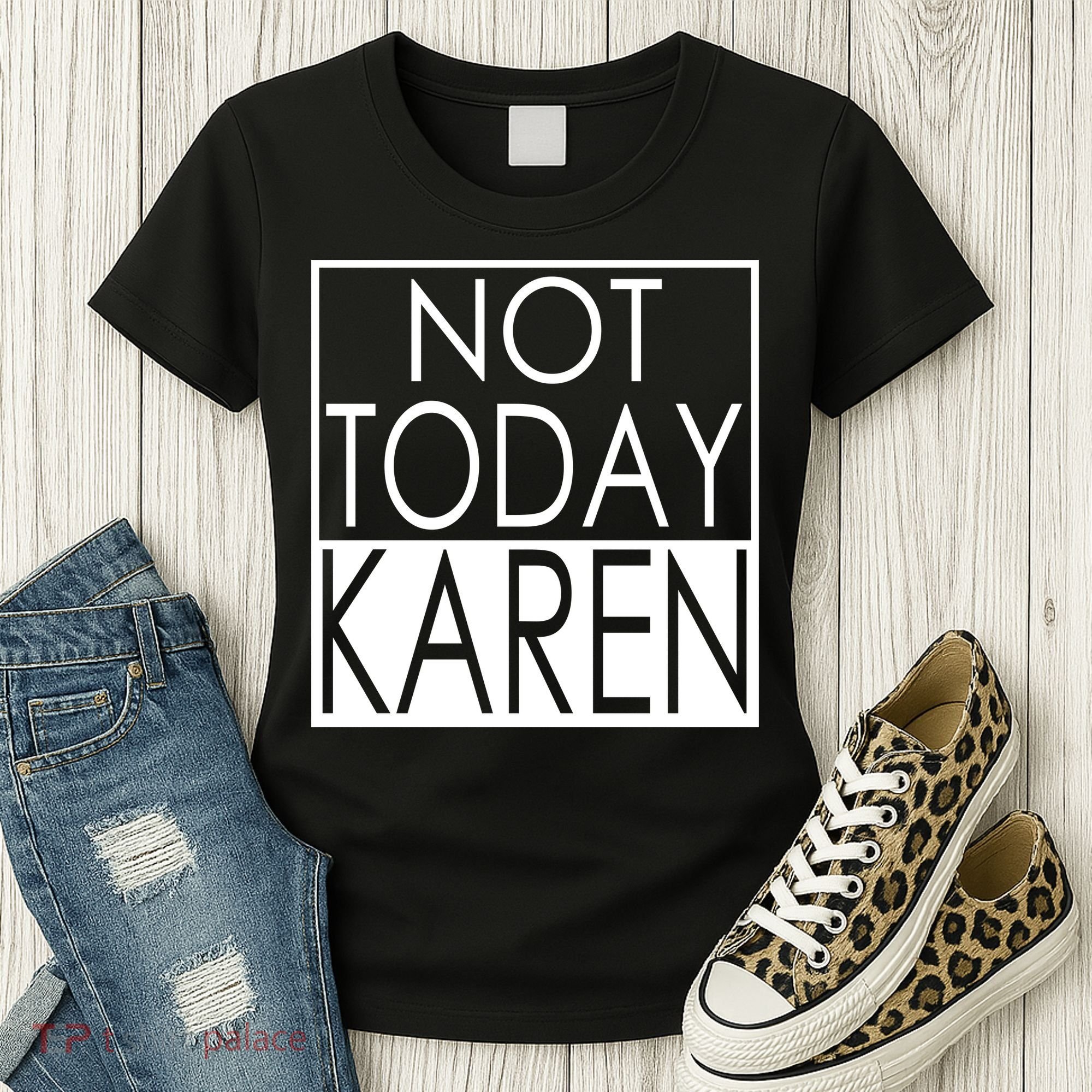 Not Today Karen Women's T-Shirt