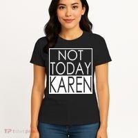 Not Today Karen Women's T-Shirt thumb 4