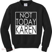 Not Today Karen Kids Sweatshirt thumb 0