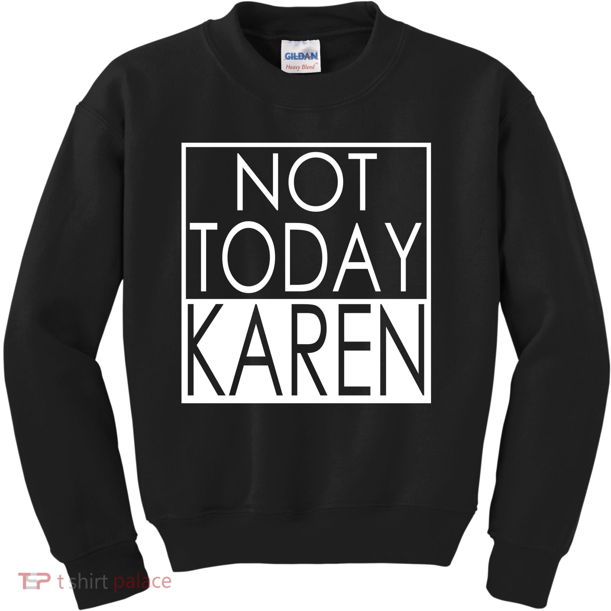 Not Today Karen Kids Sweatshirt