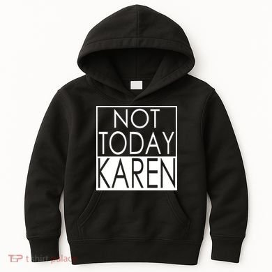 Not Today Karen Kids Hoodie