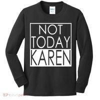 Not Today Karen Kids Long Sleeve Shirt thumb 0
