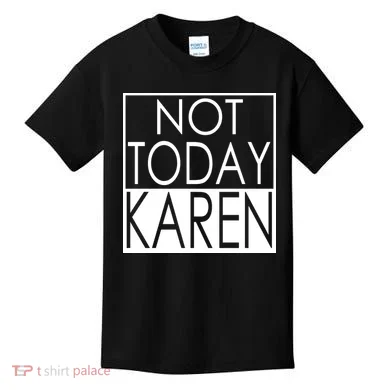 Not Today Karen Kids T-Shirt