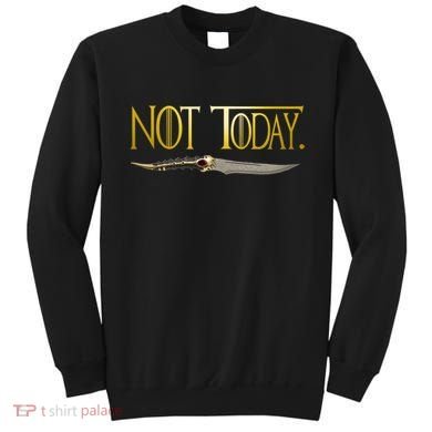 Not Today Limited Edition Sweatshirt