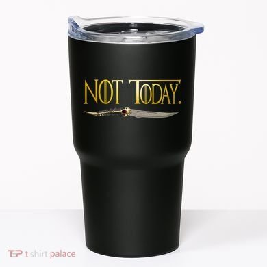 Not Today Limited Edition Tumbler