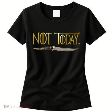 Not Today Limited Edition Women's T-Shirt