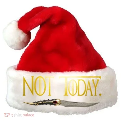 Not Today Limited Edition Santa Hat