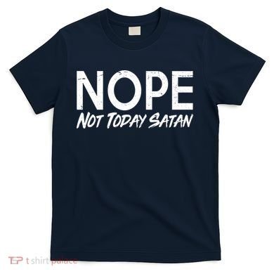 Not Today Satan T-Shirt