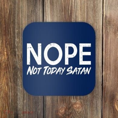 Not Today Satan Coaster