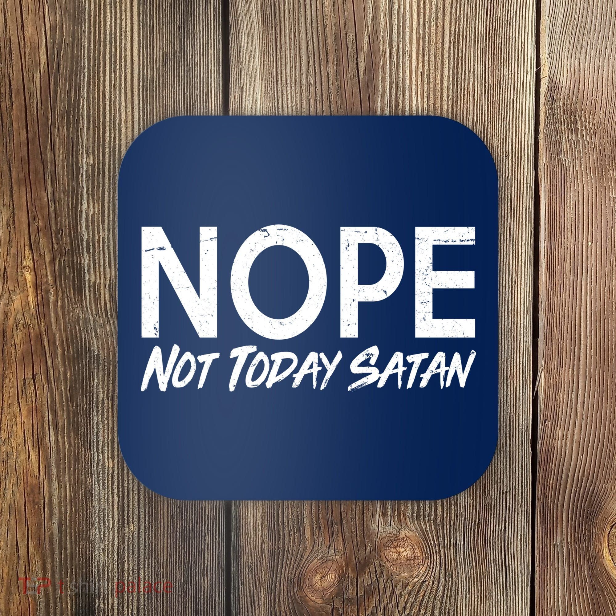 Not Today Satan Coaster