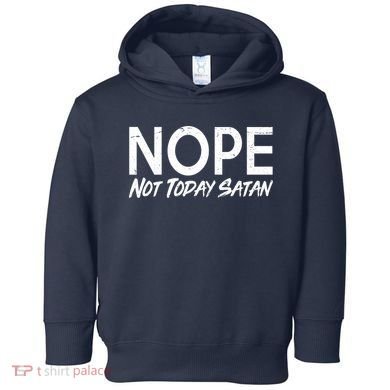 Not Today Satan Toddler Hoodie
