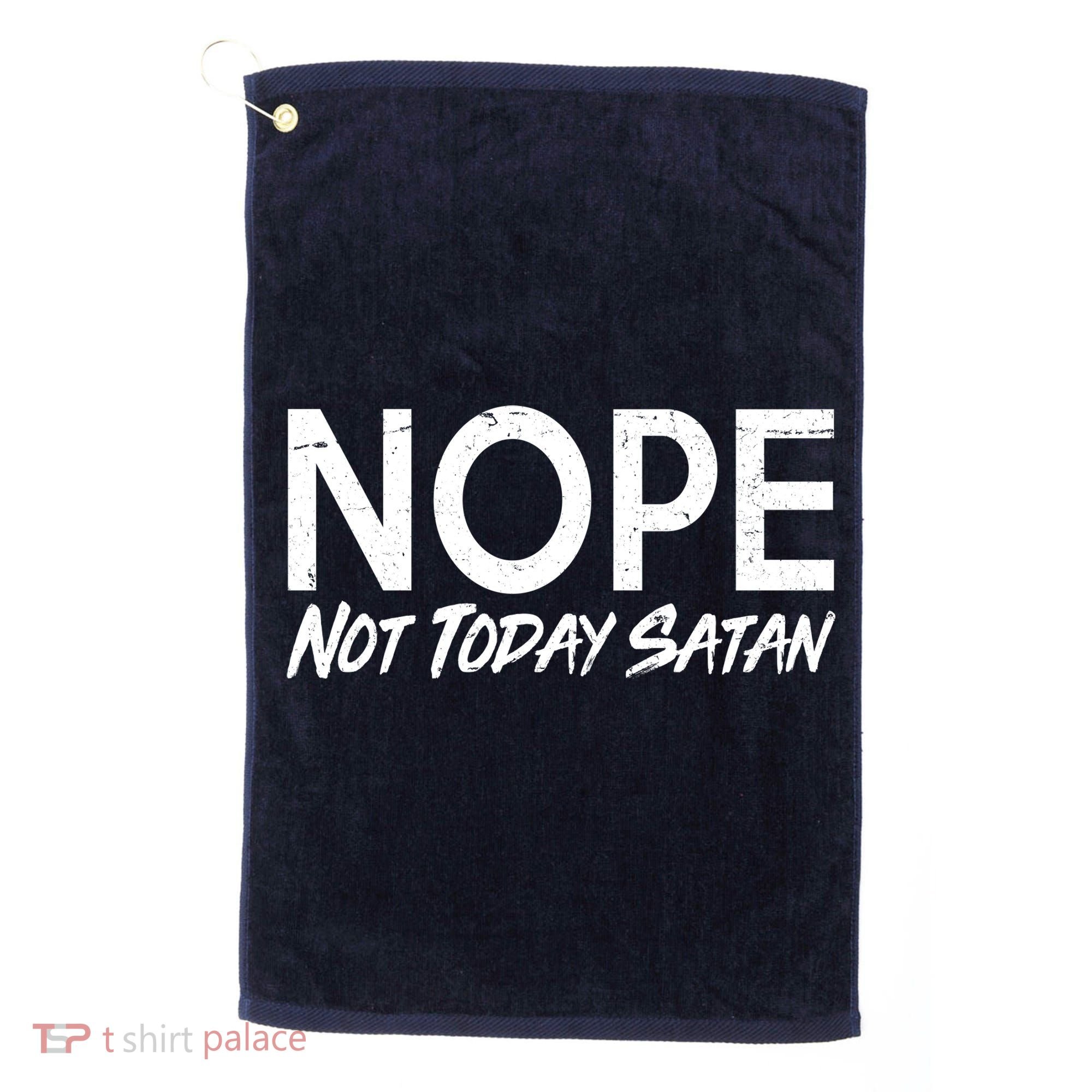 Not Today Satan Golf Towel