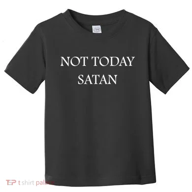 Not Today Satan Funny Devil Toddler T-Shirt