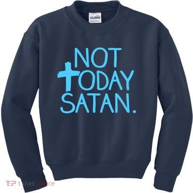 Not Today Satan Jesus Cross Kids Sweatshirt