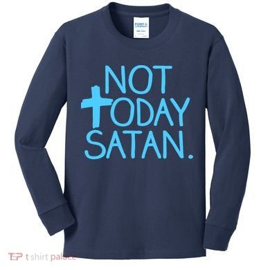 Not Today Satan Jesus Cross Kids Long Sleeve Shirt