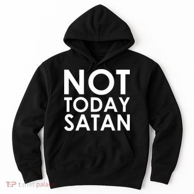 Not Today Satan Text Logo Hoodie