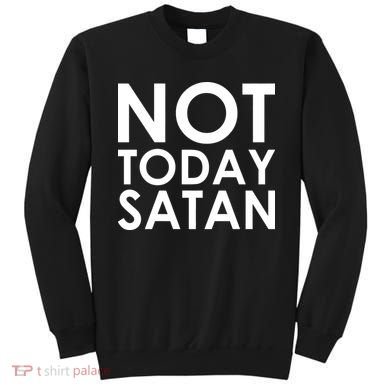Not Today Satan Text Logo Sweatshirt