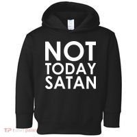 Not Today Satan Text Logo Toddler Hoodie thumb 0