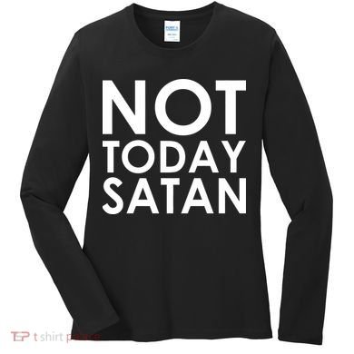 Not Today Satan Text Logo Women's Long Sleeve Shirt