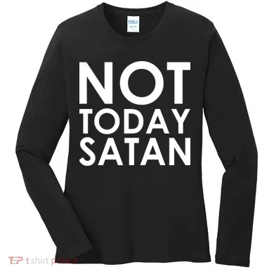 Not Today Satan Text Logo Women's Long Sleeve Shirt
