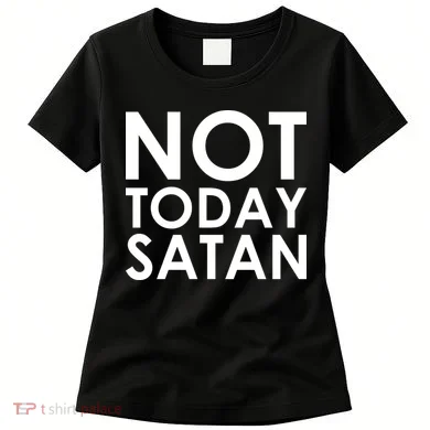 Not Today Satan Text Logo Women's T-Shirt