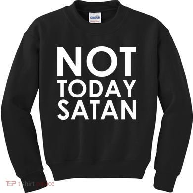 Not Today Satan Text Logo Kids Sweatshirt