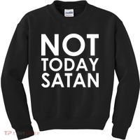 Not Today Satan Text Logo Kids Sweatshirt thumb 0