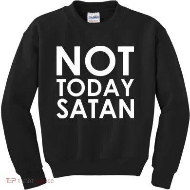 Not Today Satan Text Logo Kids Sweatshirt