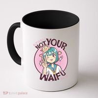 Not Your Waifu Anime Coffee Mug thumb 0