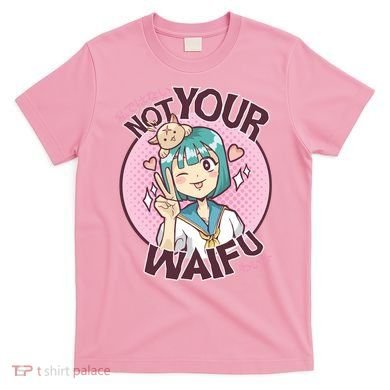 Not Your Waifu Anime T-Shirt