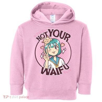 Not Your Waifu Anime Toddler Hoodie
