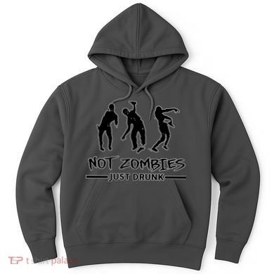 Not Zombies Just Drunk Hoodie