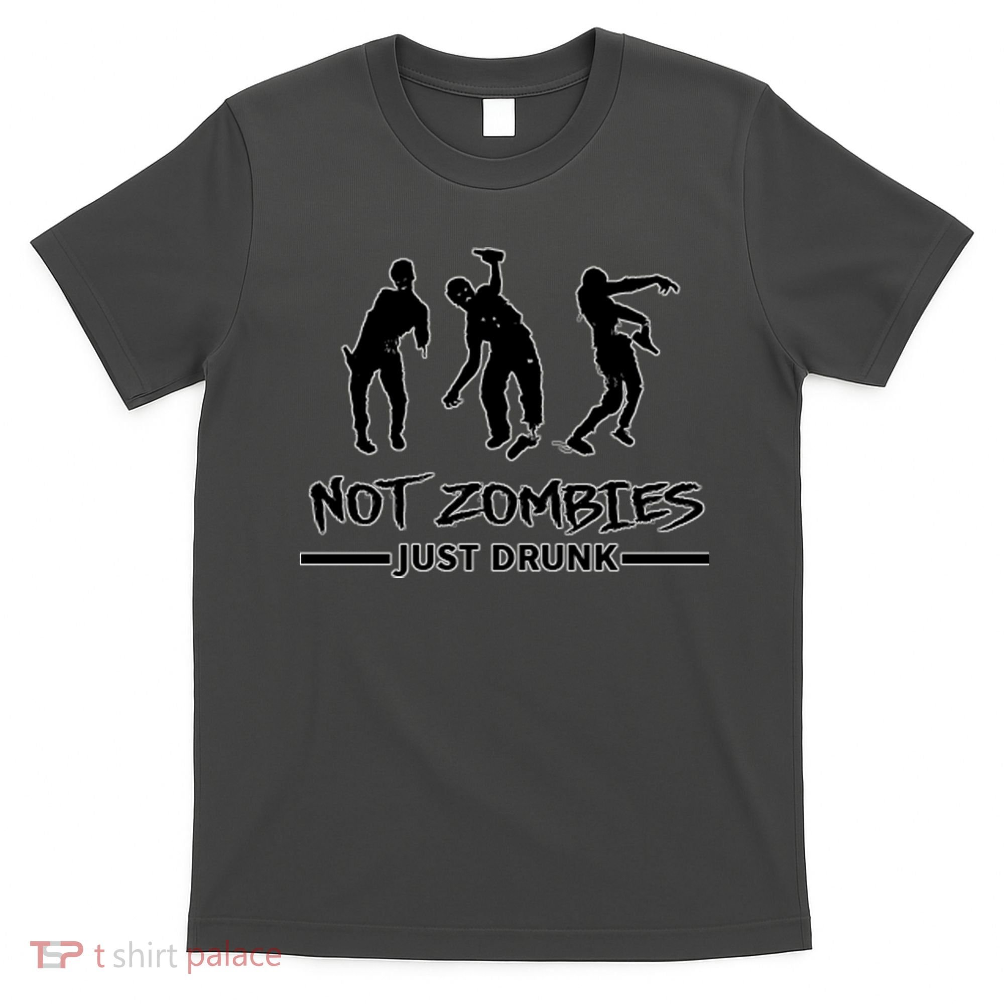 Not Zombies Just Drunk T-Shirt