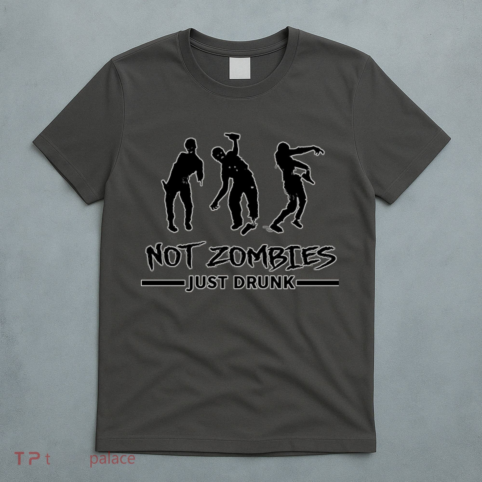 Not Zombies Just Drunk T-Shirt