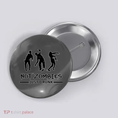 Not Zombies Just Drunk Button