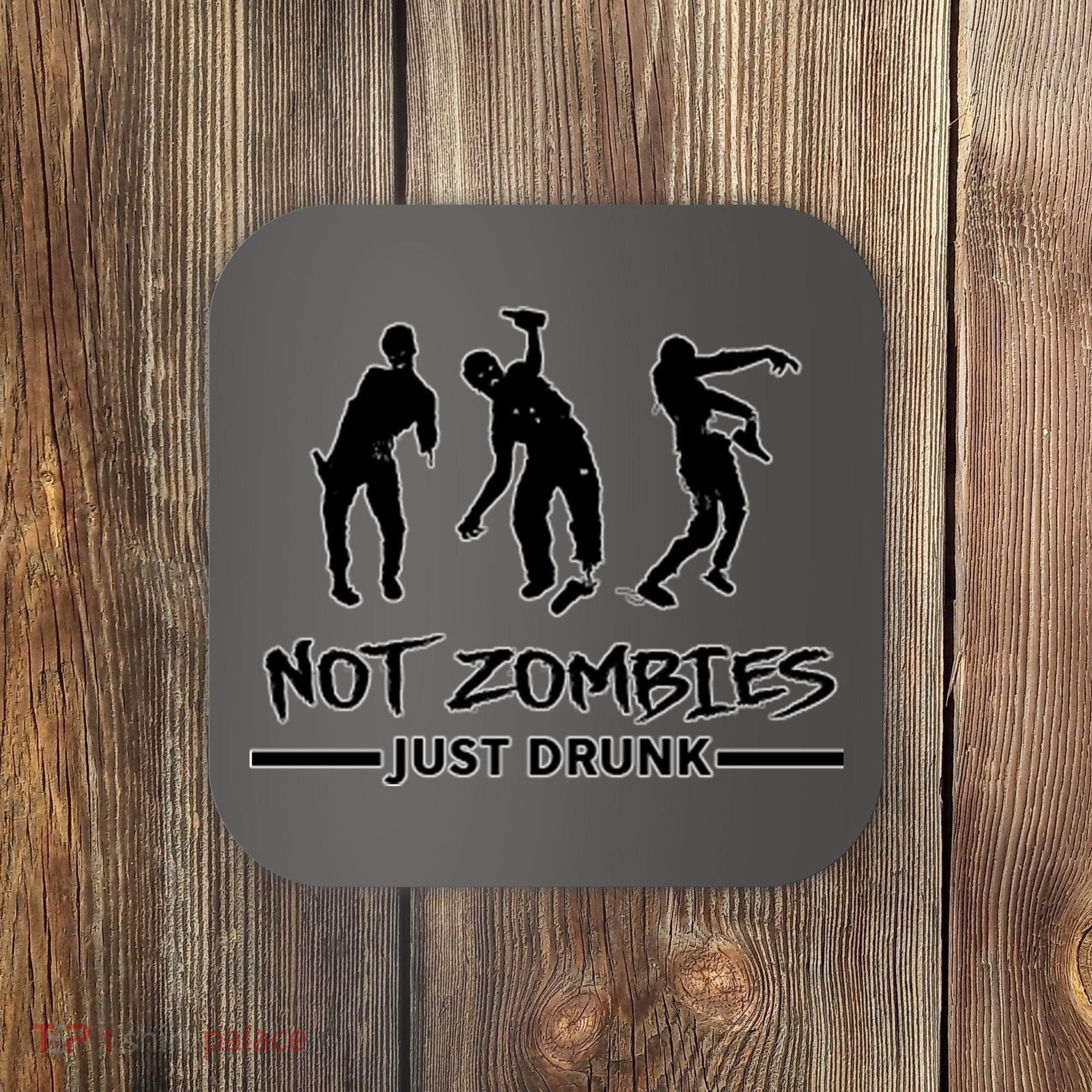 Not Zombies Just Drunk Coaster