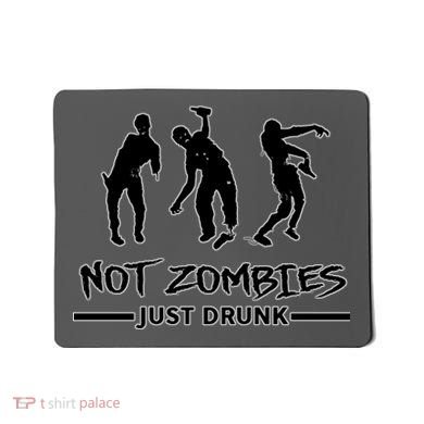 Not Zombies Just Drunk Mousepad