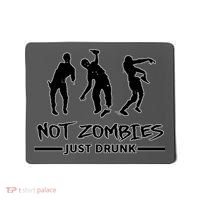 Not Zombies Just Drunk Mousepad thumb 0