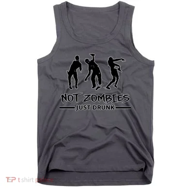Not Zombies Just Drunk Tank Top