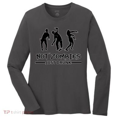 Not Zombies Just Drunk Women's Long Sleeve Shirt