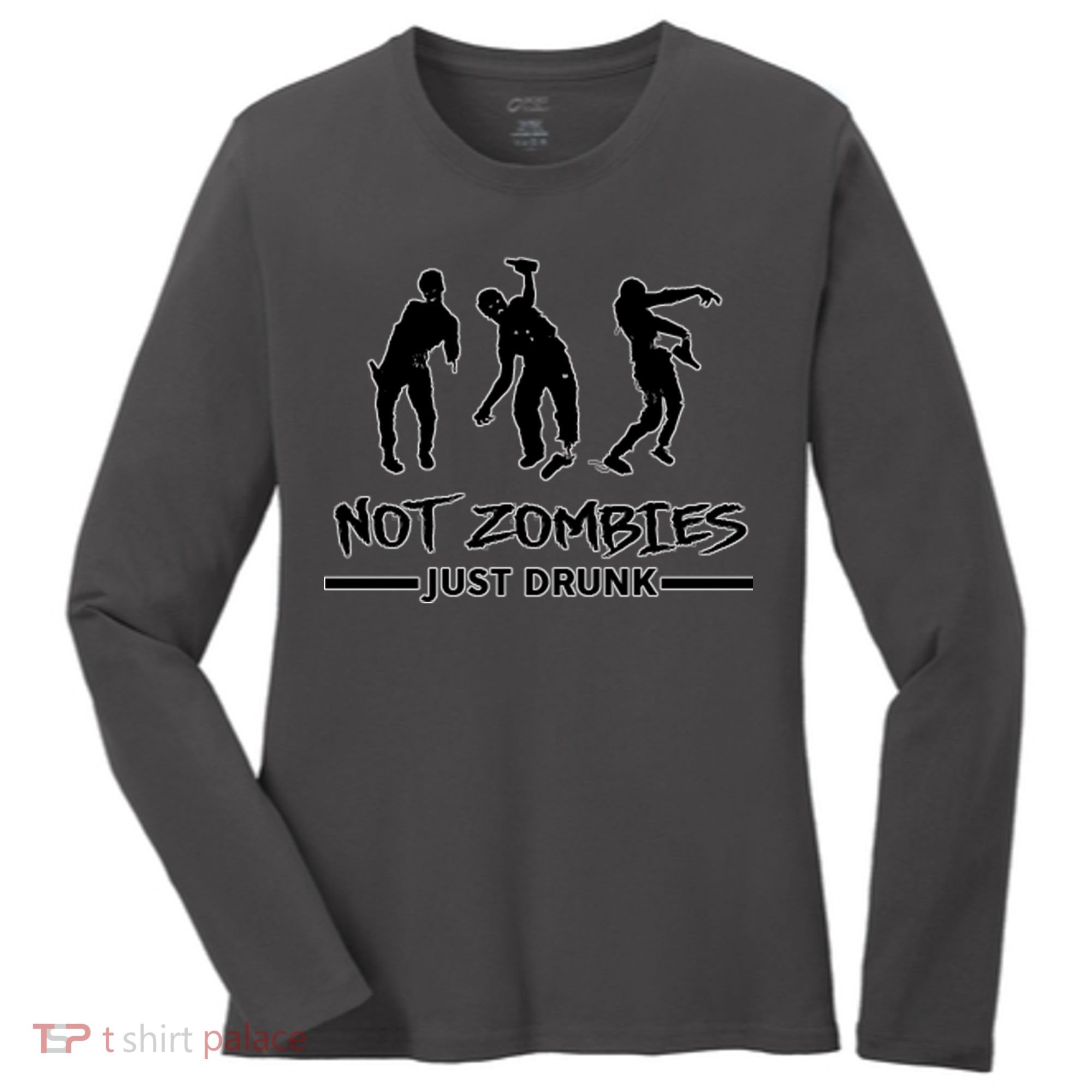 Not Zombies Just Drunk Women's Long Sleeve Shirt